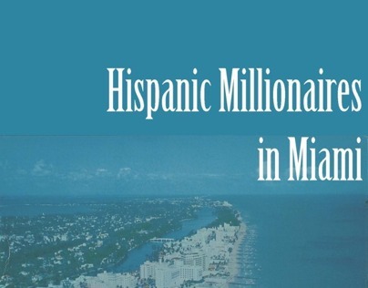 Hispanic Millionaires in Miami: Niche market study