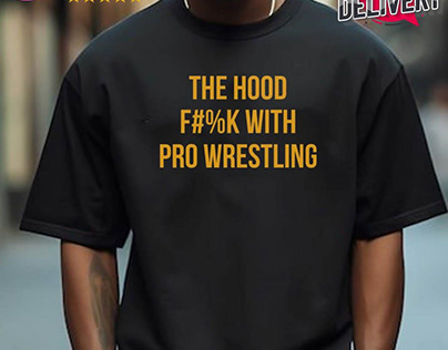 Original The Hood Fuck With Pro T-shirt