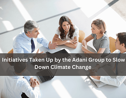 Adani Group initatives to Slow Down Climate Change