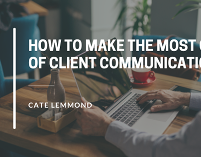 How to Make the Most out of Client Communication