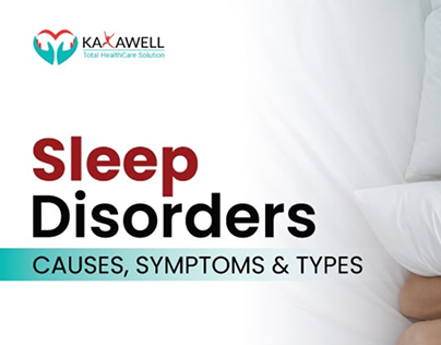 Understanding Sleep Disorders- Causes, Symptoms & Types