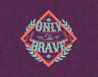 ONLY THE BRAVE