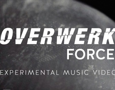 OVERWERK - *Force*- Experimental 3D Music VIdeo