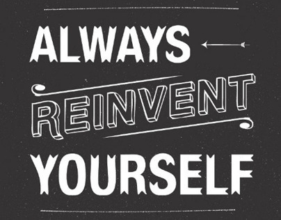 Always Reinvent Yourself