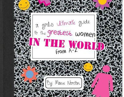 A Girl's Guide to the Greatest Women in the World