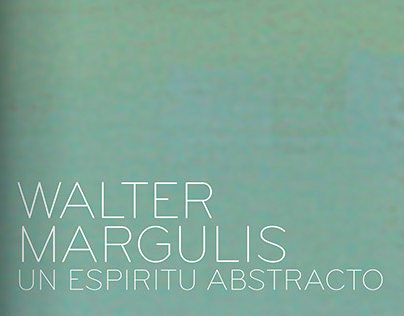 Walter Margulis: Un Espíritu Abstracto