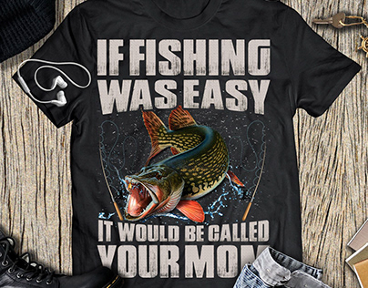 IF FISHING WAS EASY