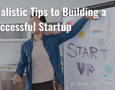 Realistic Tips to Building a Successful Startup