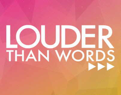 LOUDER THAN WORDS
