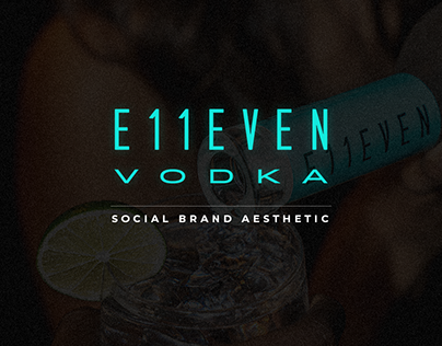 Project thumbnail - E11VEN VODKA / Social Brand Aesthetic