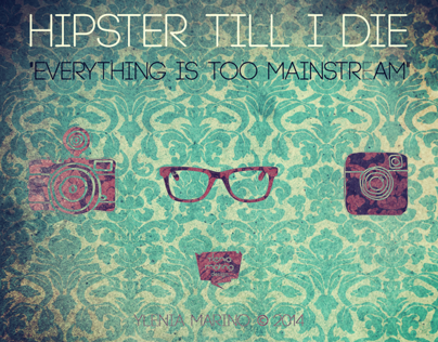 Hipster till I die \