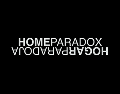"HOME PARADOX - HOGAR PARADOJA"