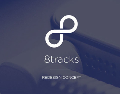 8Tracks -  Redesign Concept