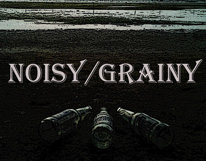 Noisy / Grainy