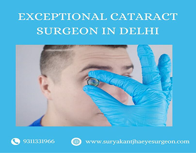 Exceptional Cataract Surgeon in Delhi