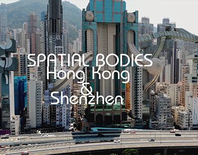 SPATIAL BODIES: HONG KONG & SHENZHEN
