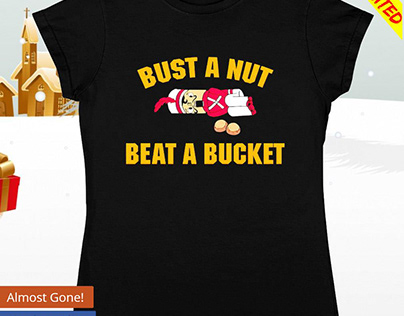 Top Nutcracker bust a nut beat a bucket shirt