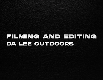 Da Lee Outdoors Episodes Filming And Editing
