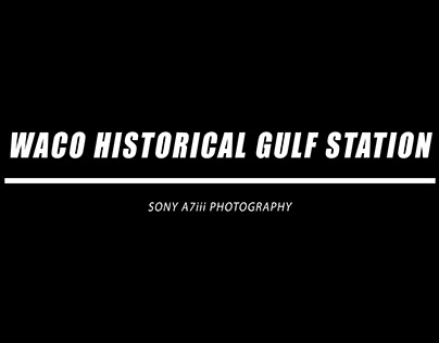 Waco Historical Gulf Station - Sony A7iii Photography