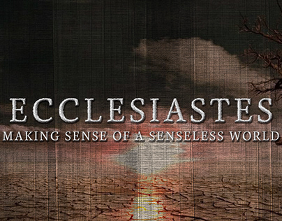 "Ecclesiastes" - Series Design For CHC