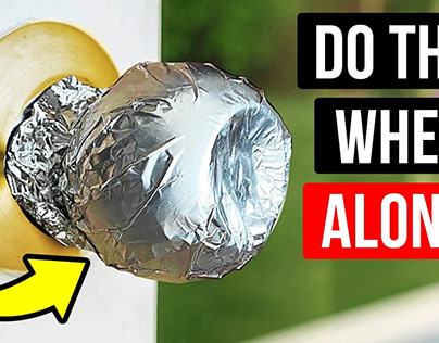 Why should you wrap your doorknob in aluminum foil?