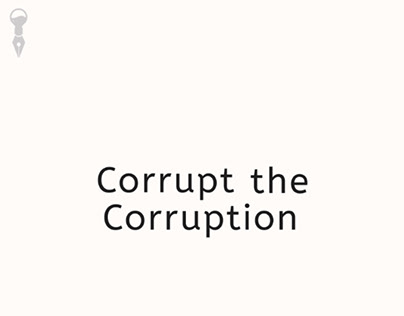 Corrupt the Corruption