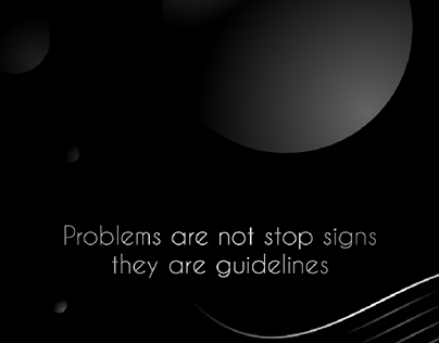 Problems are not stop signs
they are guidelines