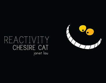 REACTIVITY: Chesire Cat