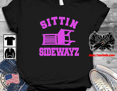 Original sittin’ Sidewayz Shirt