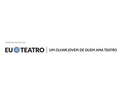Eu Teatro (Curitiba, PR; Rio de Janeiro, RJ, 2014-2012)