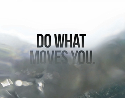 Do What Moves You