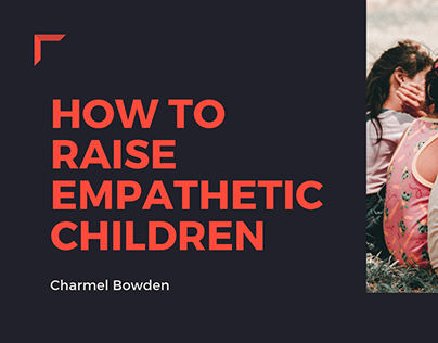 How To Raise Empathetic Children - Charmel Bowden
