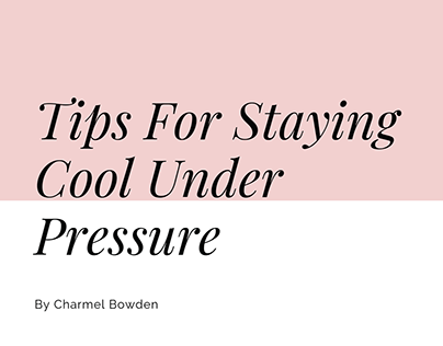 Tips For Staying Cool Under Pressure