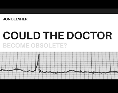 Could the Doctor Become Obsolete? | Jon Belsher MD