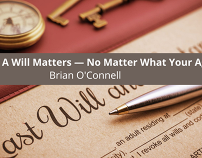 Do You Need A Will? Brian O’Connell Estate Trial Lawyer