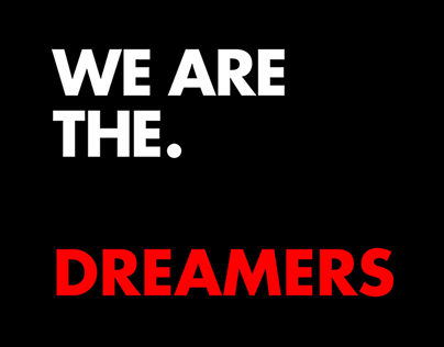 WE ARE THE.   DREAMERS