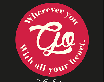 Wherever you go, go with all your heart. ~ Confusius