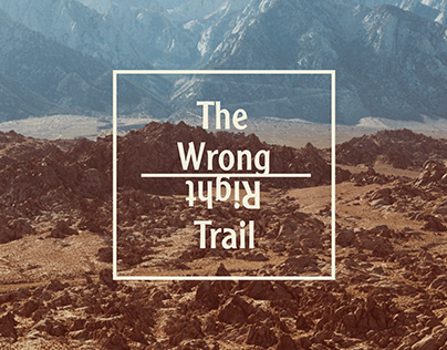 The Wrong/Right Trail