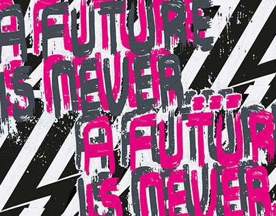A FUTURE IS NEVER...