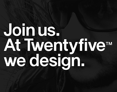 Do you want to be a part of Twentyfive™?
