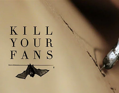 KILL YOUR FANS 