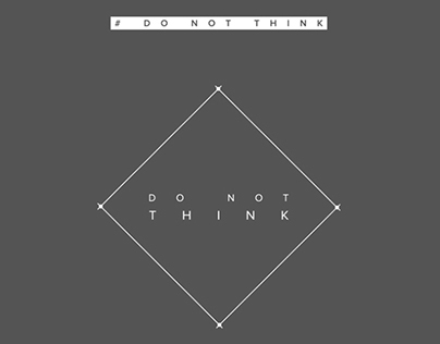 DO NOT THINK