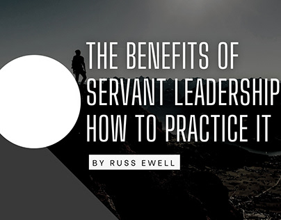 The Benefits of Servant Leadership...