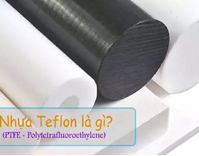 Ưu điểm và phân loại nhựa Teflon là gì