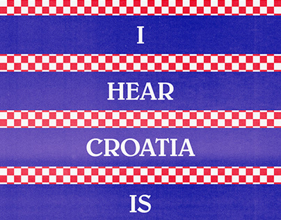 I hear Croatia is nice
