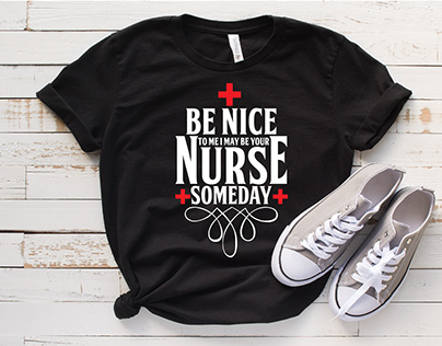 be nice to me i may be your nurse someday SVG