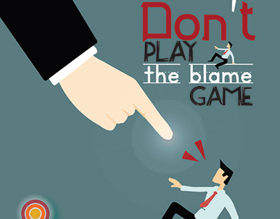 donot play the blame game