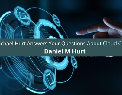 Daniel Michael Hurt Answers Your Questions About Cloud