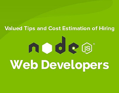 Tips & Cost Estimation of Hiring NodeJS Web Developers
