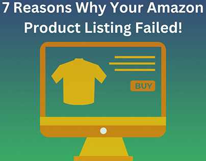 7 Reasons Why Your Amazon Product Listing Failed!